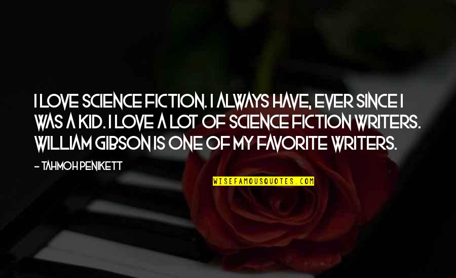 Artefacto Coral Gables Quotes By Tahmoh Penikett: I love science fiction. I always have, ever Artefacto Coral Gables Quotes By Tahmoh Penikett: I love science fiction. I always have, ever