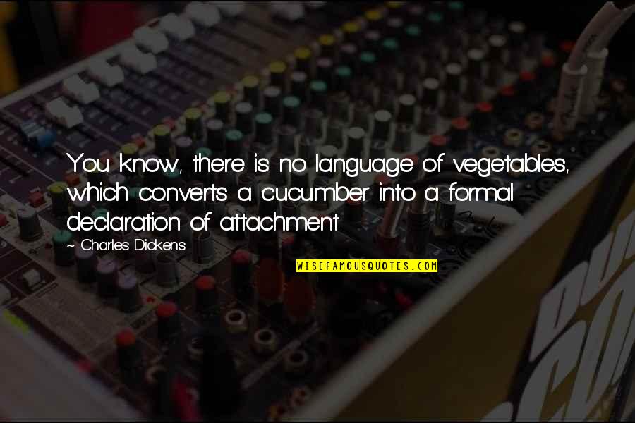 Artemano Quotes By Charles Dickens: You know, there is no language of vegetables,