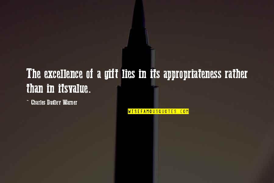 Artemio Perez Quotes By Charles Dudley Warner: The excellence of a gift lies in its Artemio Perez Quotes By Charles Dudley Warner: The excellence of a gift lies in its