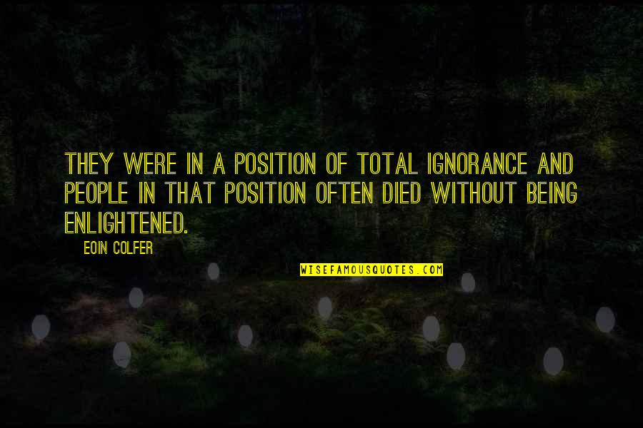 Artemis Fowl 1 Quotes By Eoin Colfer: They were in a position of total ignorance Artemis Fowl 1 Quotes By Eoin Colfer: They were in a position of total ignorance