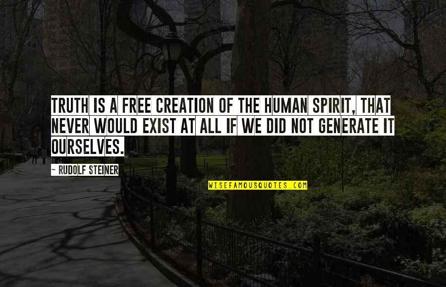 Artemis Fowl Jr Quotes By Rudolf Steiner: Truth is a free creation of the human Artemis Fowl Jr Quotes By Rudolf Steiner: Truth is a free creation of the human
