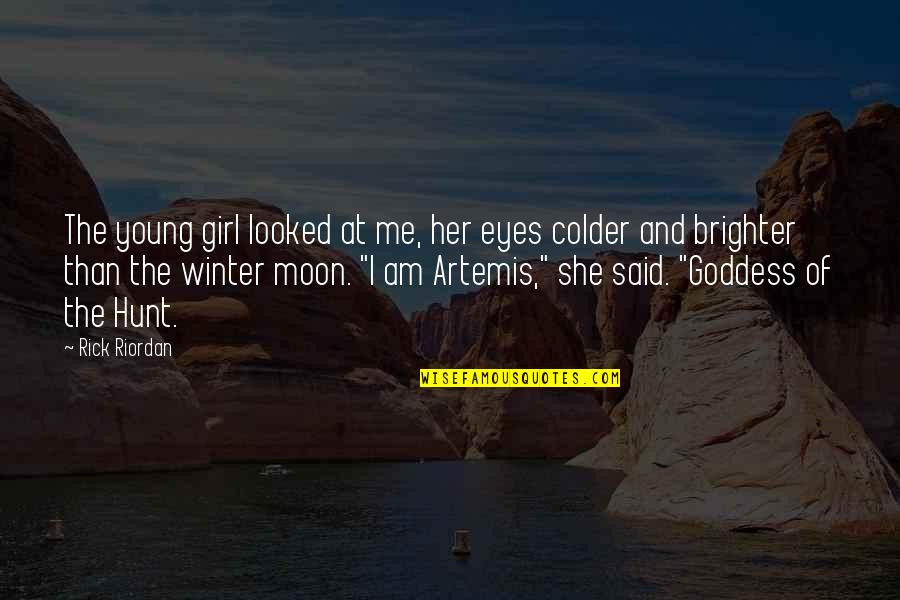 Artemis Goddess Quotes By Rick Riordan: The young girl looked at me, her eyes