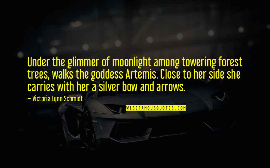 Artemis Goddess Quotes By Victoria Lynn Schmidt: Under the glimmer of moonlight among towering forest