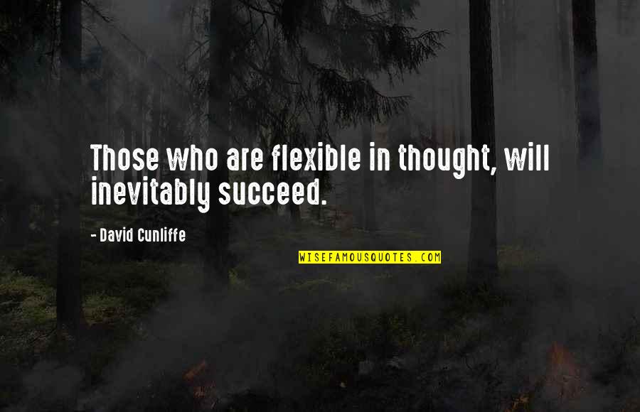 Artemis Limpert Quotes By David Cunliffe: Those who are flexible in thought, will inevitably