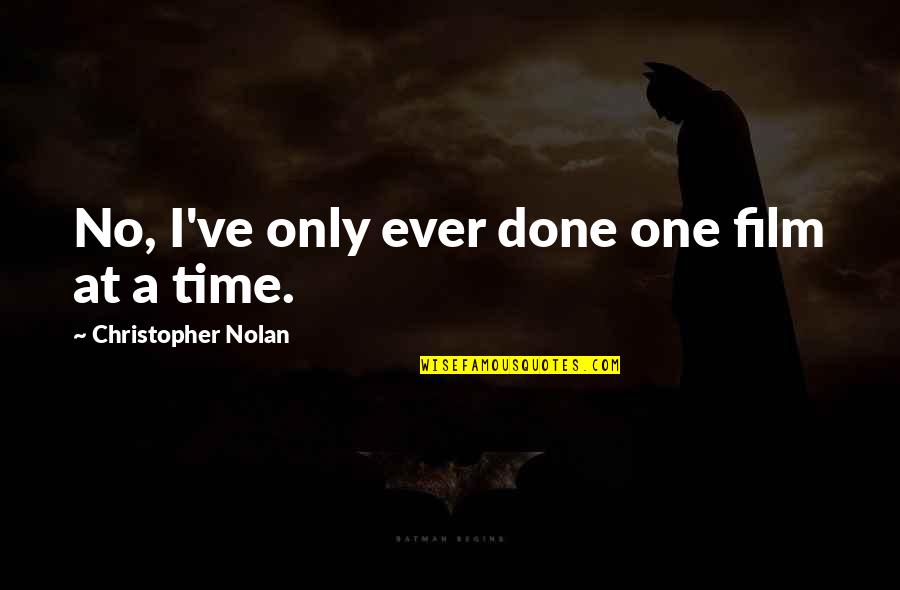 Artemis The Goddess Quotes By Christopher Nolan: No, I've only ever done one film at Artemis The Goddess Quotes By Christopher Nolan: No, I've only ever done one film at