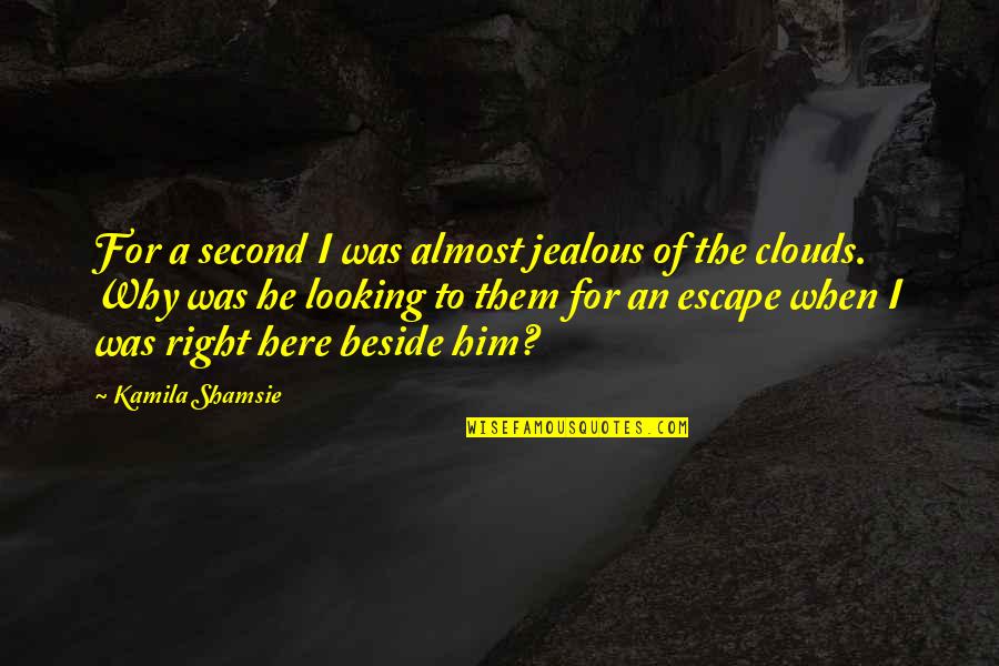 Artemis The Goddess Quotes By Kamila Shamsie: For a second I was almost jealous of Artemis The Goddess Quotes By Kamila Shamsie: For a second I was almost jealous of