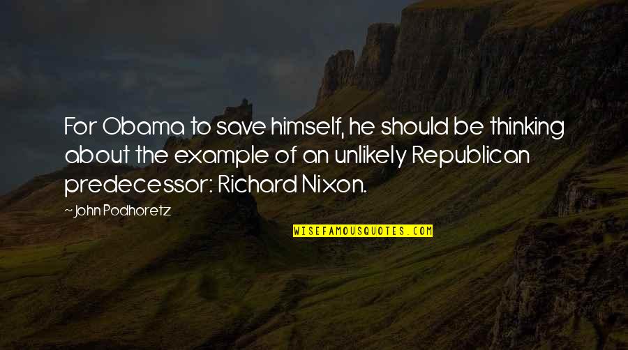 Artemisa Fence Quotes By John Podhoretz: For Obama to save himself, he should be Artemisa Fence Quotes By John Podhoretz: For Obama to save himself, he should be