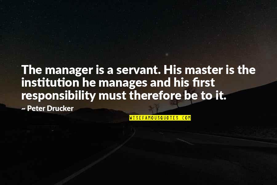Arterburn Family Tree Quotes By Peter Drucker: The manager is a servant. His master is Arterburn Family Tree Quotes By Peter Drucker: The manager is a servant. His master is