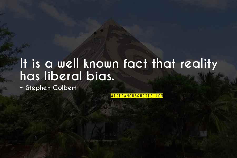 Arterials Arteries Quotes By Stephen Colbert: It is a well known fact that reality Arterials Arteries Quotes By Stephen Colbert: It is a well known fact that reality
