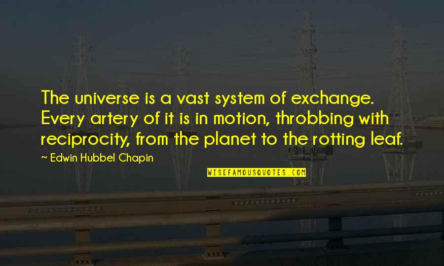 Arteries Quotes By Edwin Hubbel Chapin: The universe is a vast system of exchange.