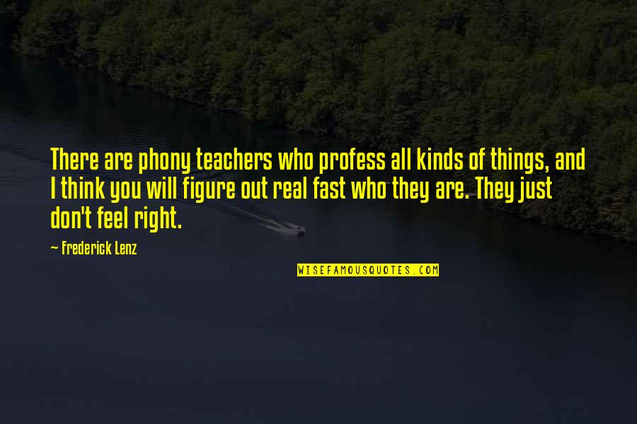 Arteriesmaps Quotes By Frederick Lenz: There are phony teachers who profess all kinds