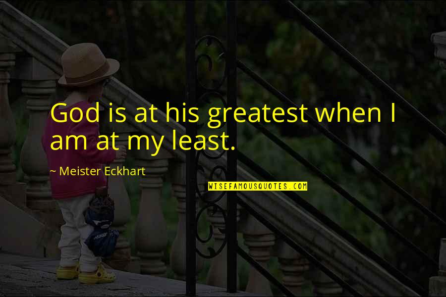 Arteriosclerotic And Hypertensive Heart Quotes By Meister Eckhart: God is at his greatest when I am Arteriosclerotic And Hypertensive Heart Quotes By Meister Eckhart: God is at his greatest when I am