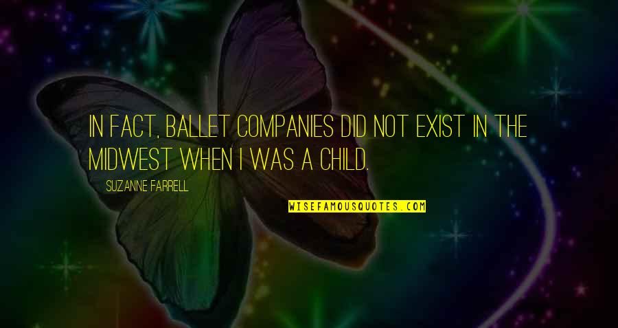 Arteriosclerotic Dementia Quotes By Suzanne Farrell: In fact, ballet companies did not exist in