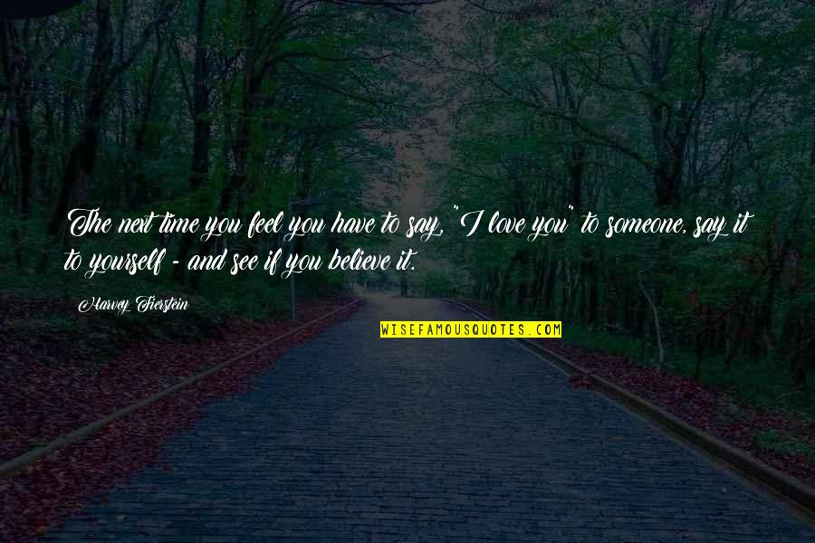 Arteriosclerotic Vascular Quotes By Harvey Fierstein: The next time you feel you have to