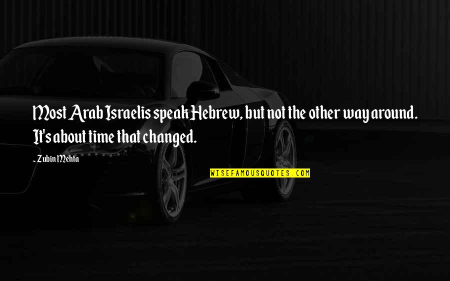 Artero Clippers Quotes By Zubin Mehta: Most Arab Israelis speak Hebrew, but not the Artero Clippers Quotes By Zubin Mehta: Most Arab Israelis speak Hebrew, but not the