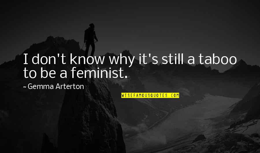 Arterton Versus Quotes By Gemma Arterton: I don't know why it's still a taboo Arterton Versus Quotes By Gemma Arterton: I don't know why it's still a taboo
