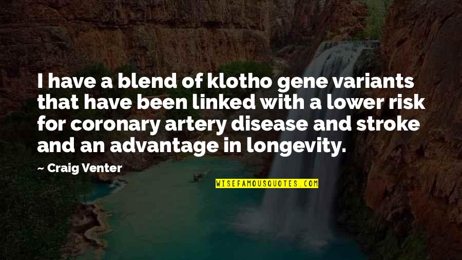 Artery Quotes By Craig Venter: I have a blend of klotho gene variants