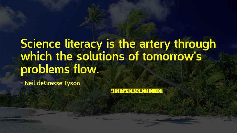 Artery Quotes By Neil DeGrasse Tyson: Science literacy is the artery through which the