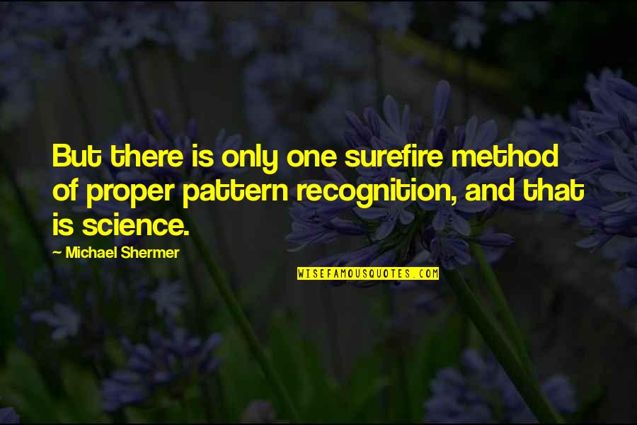 Artest Quotes By Michael Shermer: But there is only one surefire method of Artest Quotes By Michael Shermer: But there is only one surefire method of