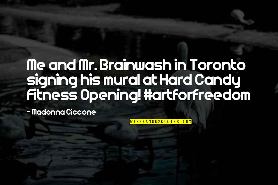 Artforfreedom Quotes By Madonna Ciccone: Me and Mr. Brainwash in Toronto signing his