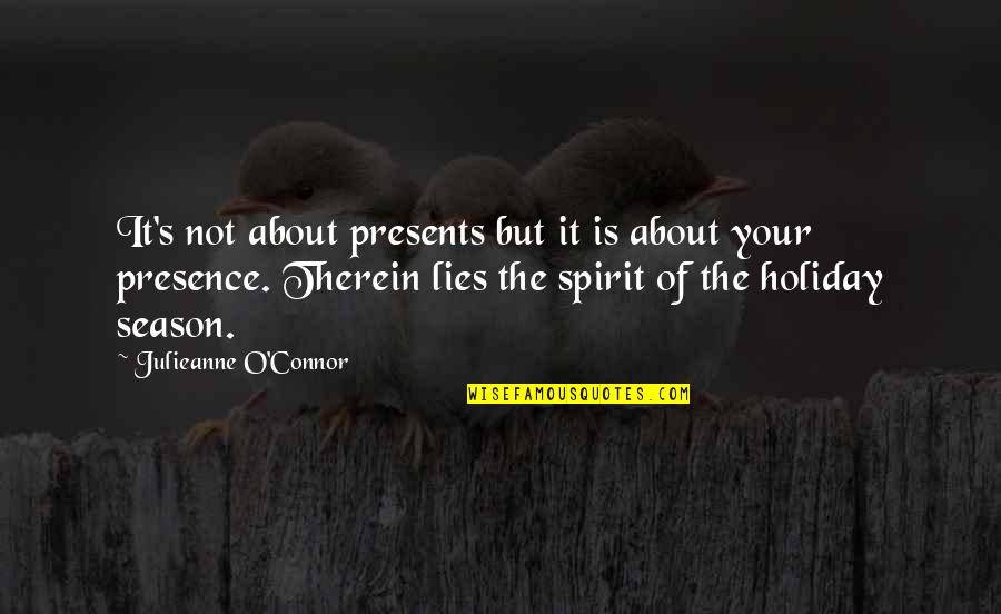 Artform Home Quotes By Julieanne O'Connor: It's not about presents but it is about Artform Home Quotes By Julieanne O'Connor: It's not about presents but it is about