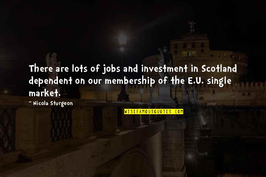 Artful Dodger Book Quotes By Nicola Sturgeon: There are lots of jobs and investment in