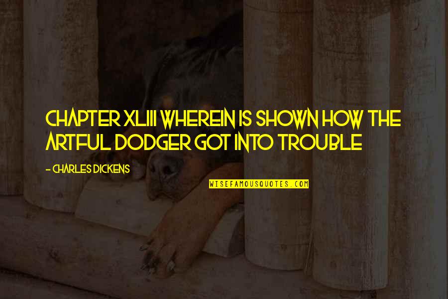 Artful Dodger Quotes By Charles Dickens: CHAPTER XLIII WHEREIN IS SHOWN HOW THE ARTFUL