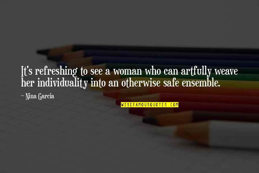 Artfully Quotes By Nina Garcia: It's refreshing to see a woman who can Artfully Quotes By Nina Garcia: It's refreshing to see a woman who can