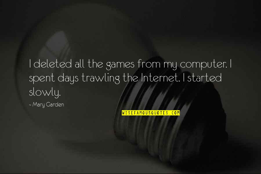 Artfulness Quotes By Mary Garden: I deleted all the games from my computer.