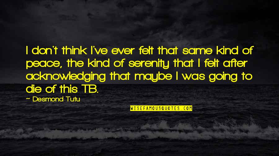 Arthas Warcraft Quotes By Desmond Tutu: I don't think I've ever felt that same Arthas Warcraft Quotes By Desmond Tutu: I don't think I've ever felt that same