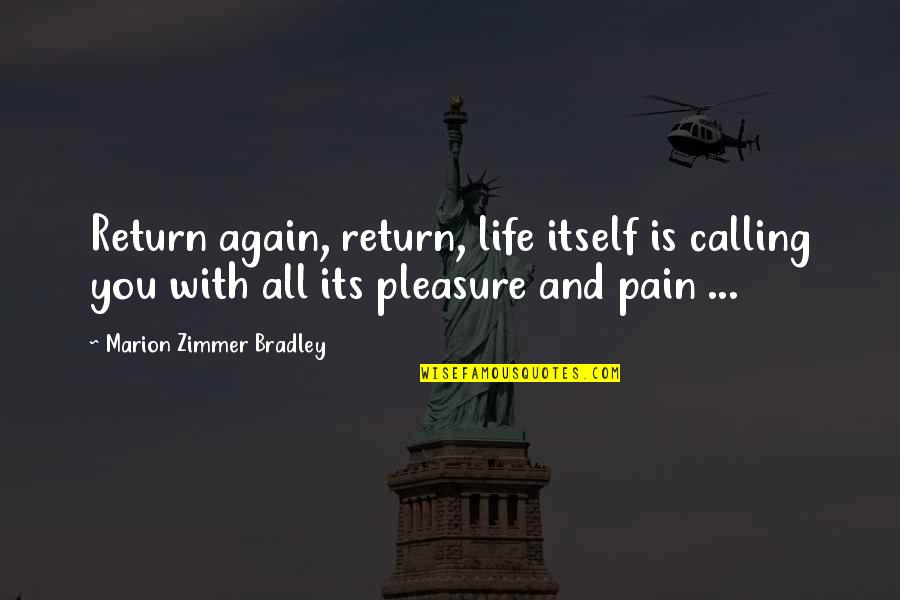 Arthas Warcraft Quotes By Marion Zimmer Bradley: Return again, return, life itself is calling you Arthas Warcraft Quotes By Marion Zimmer Bradley: Return again, return, life itself is calling you