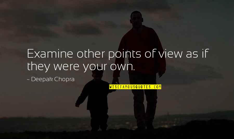 Arthmetic Quotes By Deepak Chopra: Examine other points of view as if they