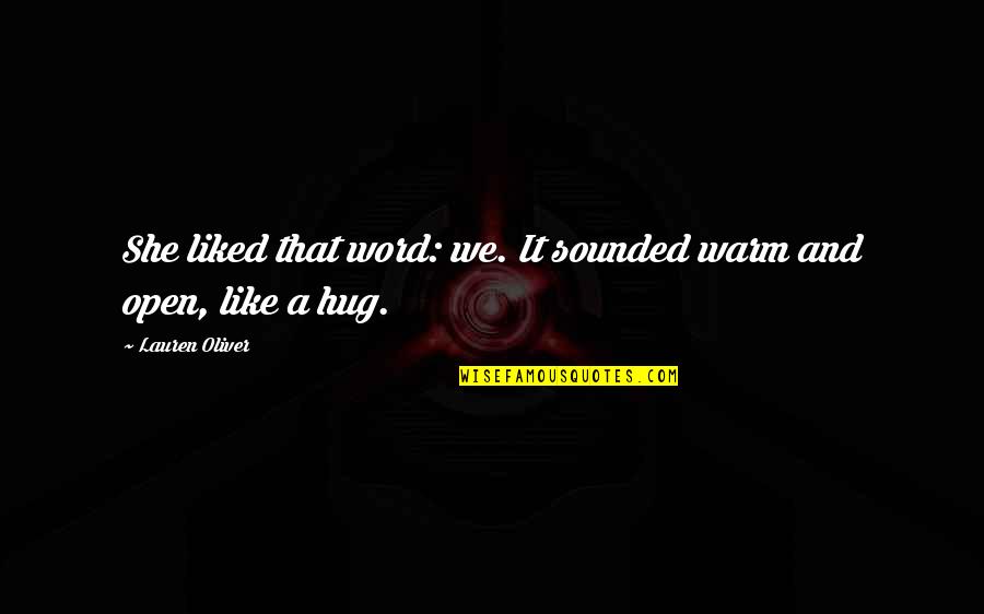 Arthritic Quotes By Lauren Oliver: She liked that word: we. It sounded warm Arthritic Quotes By Lauren Oliver: She liked that word: we. It sounded warm