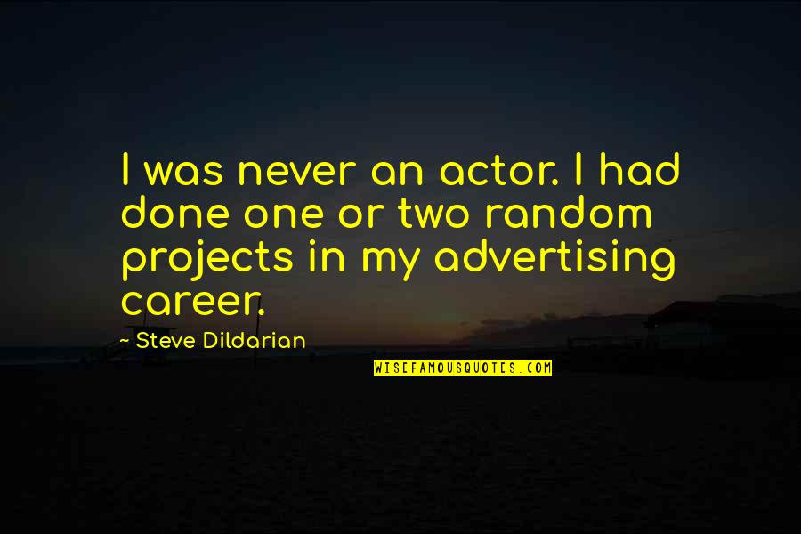Arthropods Quotes By Steve Dildarian: I was never an actor. I had done