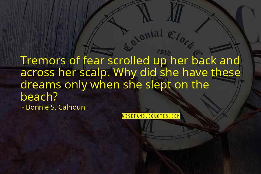 Arthroscopic Quotes By Bonnie S. Calhoun: Tremors of fear scrolled up her back and