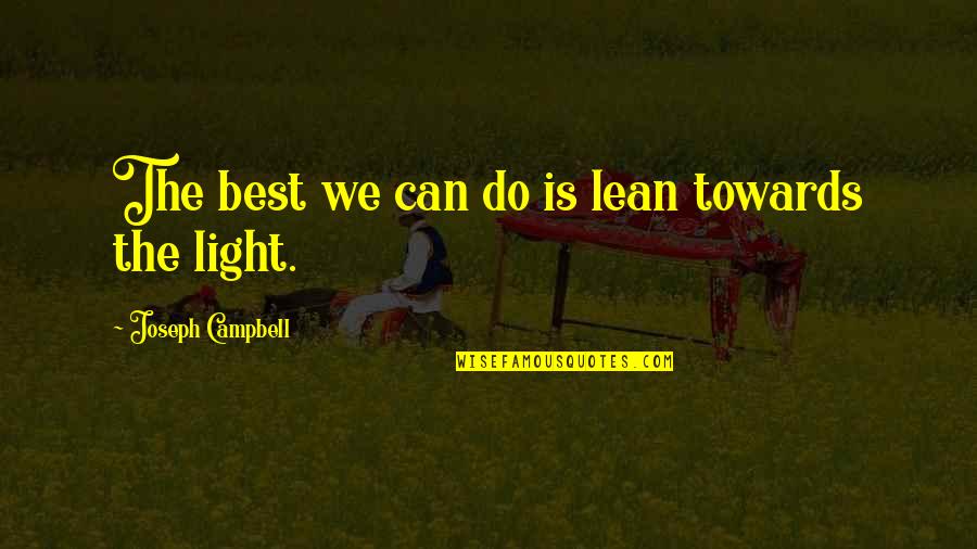 Arthroscopic Quotes By Joseph Campbell: The best we can do is lean towards