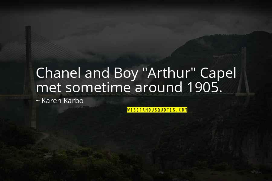 Arthur 2 Quotes By Karen Karbo: Chanel and Boy "Arthur" Capel met sometime around
