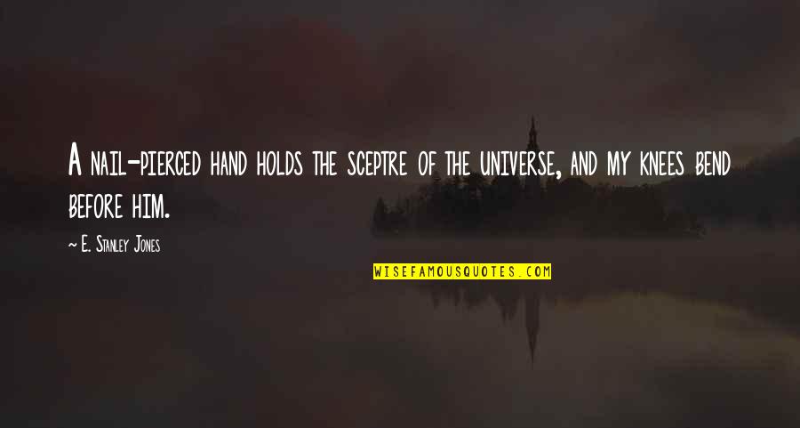 Arthur 2011 Hobson Quotes By E. Stanley Jones: A nail-pierced hand holds the sceptre of the Arthur 2011 Hobson Quotes By E. Stanley Jones: A nail-pierced hand holds the sceptre of the