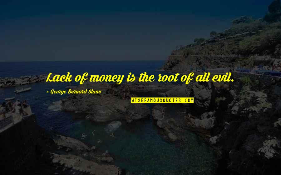 Arthur 2011 Movie Quotes By George Bernard Shaw: Lack of money is the root of all Arthur 2011 Movie Quotes By George Bernard Shaw: Lack of money is the root of all