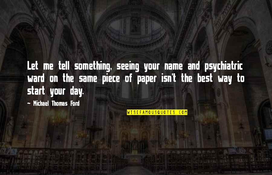 Arthur 2011 Movie Quotes By Michael Thomas Ford: Let me tell something, seeing your name and Arthur 2011 Movie Quotes By Michael Thomas Ford: Let me tell something, seeing your name and