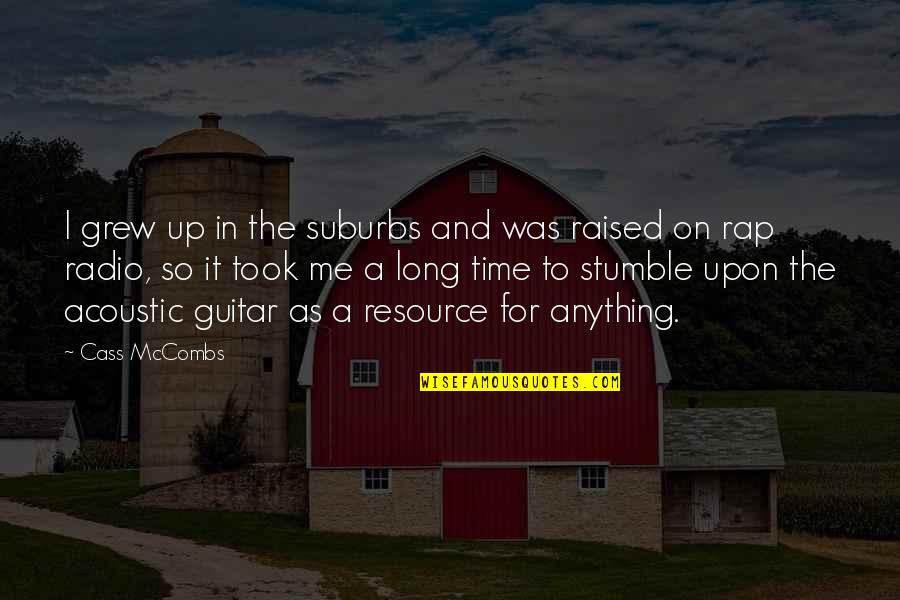 Arthur Agee Quotes By Cass McCombs: I grew up in the suburbs and was