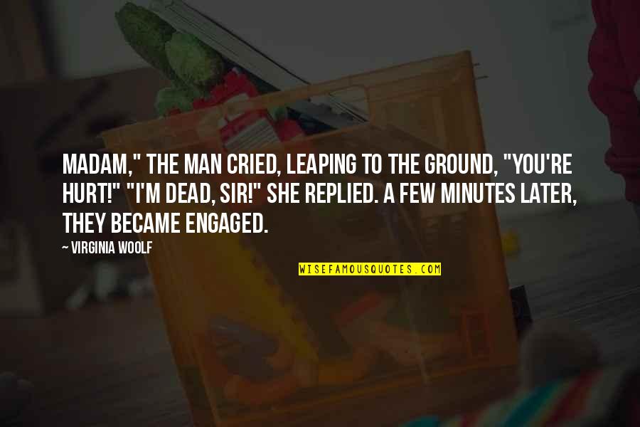 Arthur And Olive Quotes By Virginia Woolf: Madam," the man cried, leaping to the ground, Arthur And Olive Quotes By Virginia Woolf: Madam," the man cried, leaping to the ground,