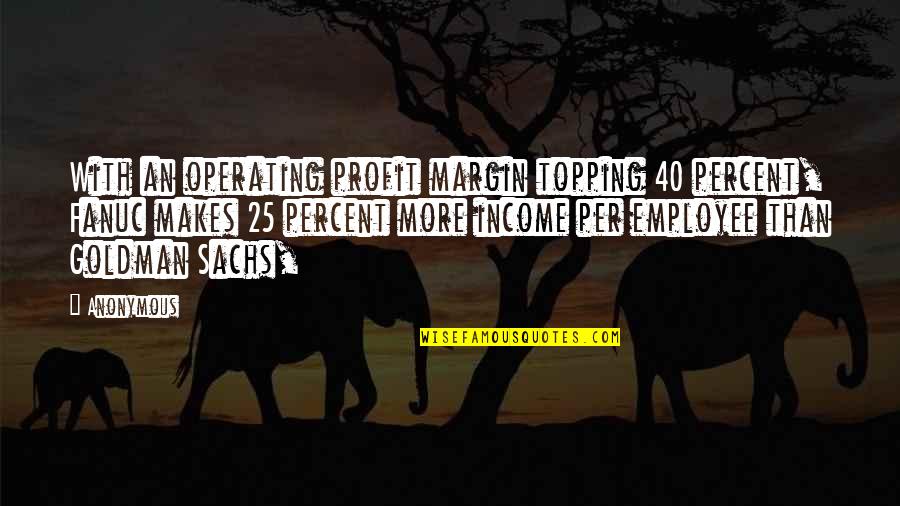 Arthur Boo Radley Quotes By Anonymous: With an operating profit margin topping 40 percent,