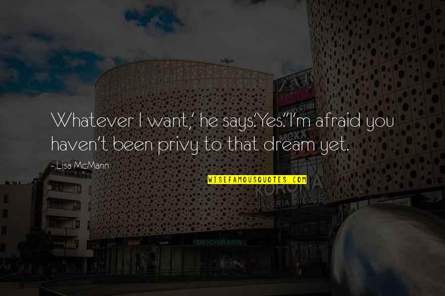 Arthur Boo Radley Quotes By Lisa McMann: Whatever I want,' he says.'Yes.''I'm afraid you haven't