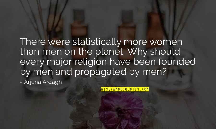 Arthur Calwell Quotes By Arjuna Ardagh: There were statistically more women than men on Arthur Calwell Quotes By Arjuna Ardagh: There were statistically more women than men on