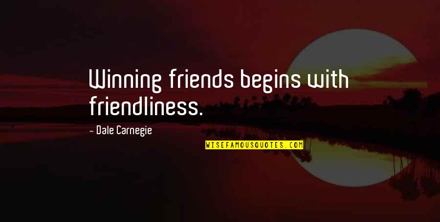 Arthur Christopher Benson Quotes By Dale Carnegie: Winning friends begins with friendliness.