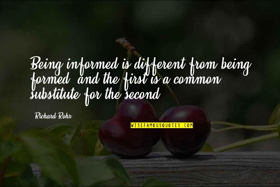 Arthur Combs Quotes By Richard Rohr: Being informed is different from being formed, and