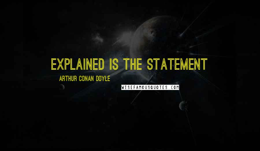 Arthur Conan Doyle quotes: explained is the statement