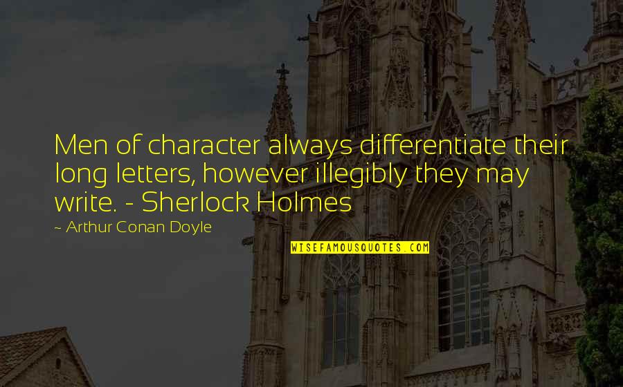 Arthur Conan Doyle Quotes By Arthur Conan Doyle: Men of character always differentiate their long letters,