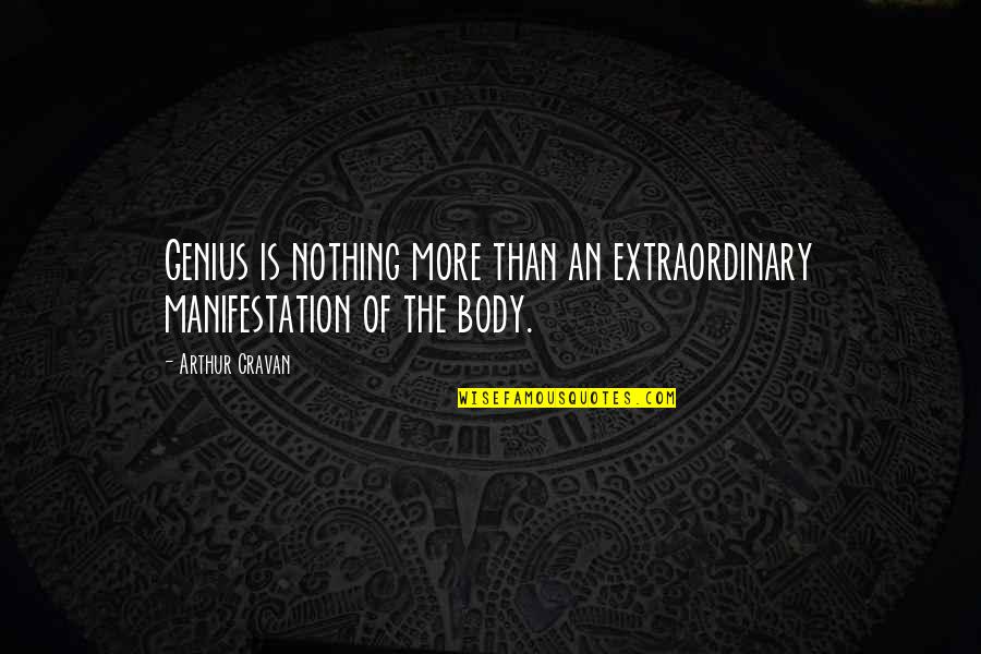 Arthur Cravan Quotes By Arthur Cravan: Genius is nothing more than an extraordinary manifestation